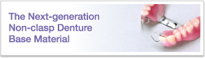 The Next-generation Non-clasp Denture Base Material